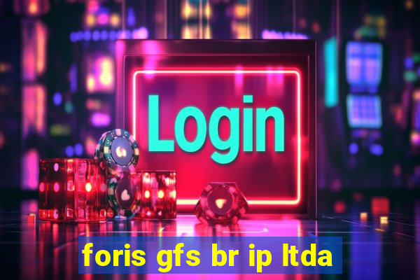 foris gfs br ip ltda